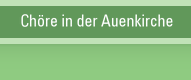 Chöre in der Auenkirche