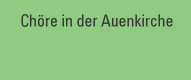 Chöre in der Auenkirche